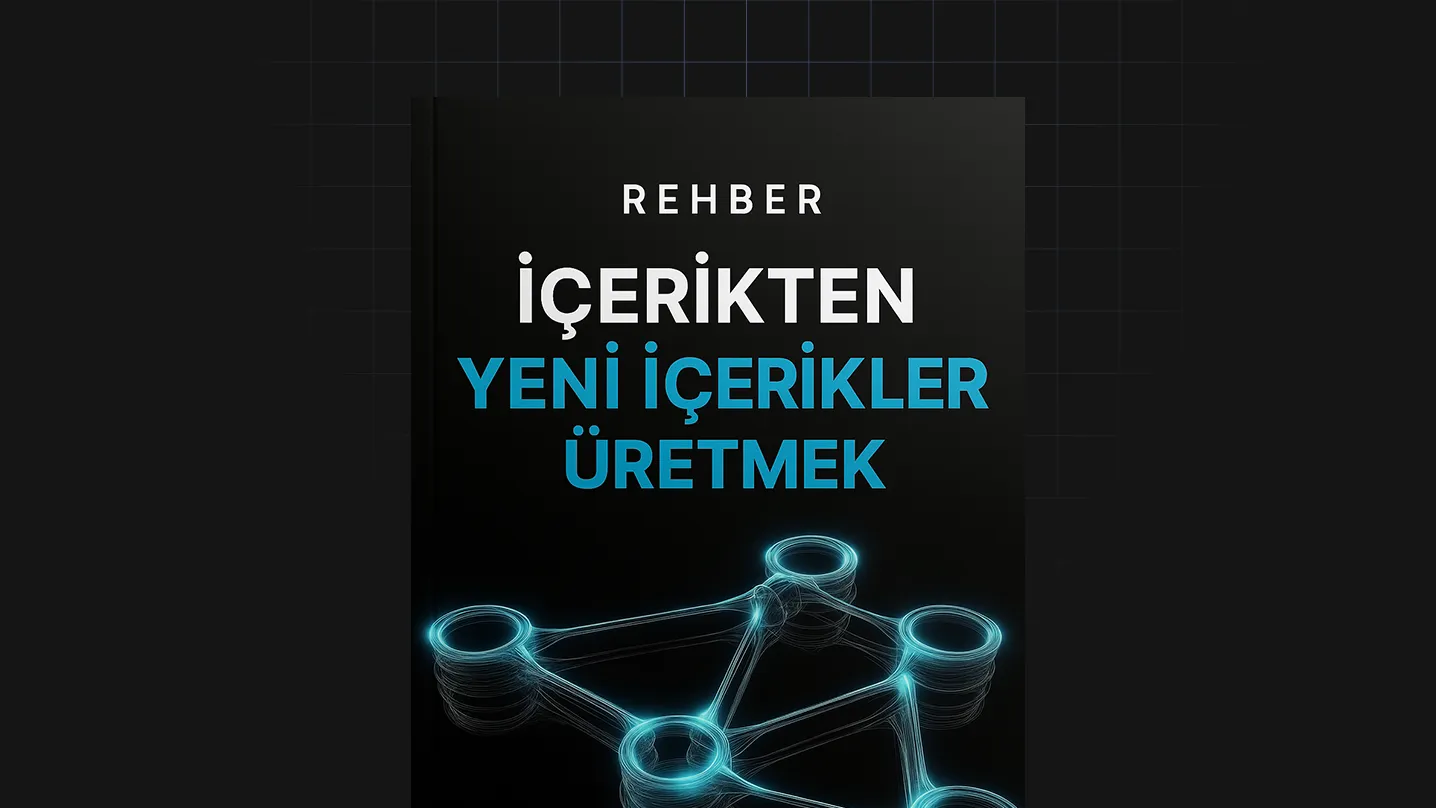 İçerikten Yeni İçerikler Üretmek